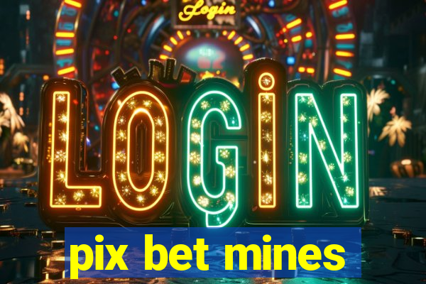 pix bet mines